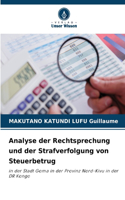 Analyse der Rechtsprechung und der Strafverfolgung von Steuerbetrug