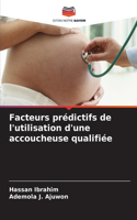 Facteurs prédictifs de l'utilisation d'une accoucheuse qualifiée