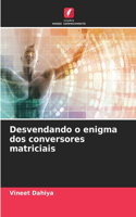 Desvendando o enigma dos conversores matriciais