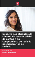 Impacto dos atributos do cliente, do revisor oficial de contas e do compromisso de revisão nos honorários de revisão