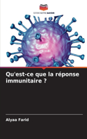 Qu'est-ce que la réponse immunitaire ?