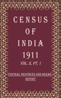 Census Of India 1911: Central Provinces And Berar - Tables Volume Book 17 Vol. X, Pt. 2