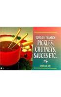 Tongue Teasers: Pickles, Chutneys, Sauces etc