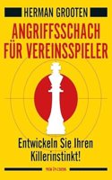 Angriffsschach fur Vereinspieler: Entwickeln Sie Ihren Killerinstinkt