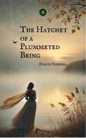 The Hatchet of a Plummeted Being