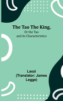 Tao Teh King, Or the Tao and its Characteristics