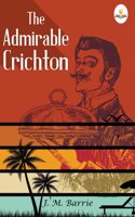 The Admirable Crichtonâ€”From The Plays of J. M. Barrie A Comedy