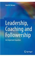 Leadership, Coaching and Followership
