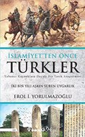 Islamiyet'ten Once Turkler - Iki Bin Yili Askin Suren Uygarlik