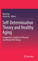 Self-Determination Theory and Healthy Aging: Comparative Contexts on Physical and Mental Well-Being