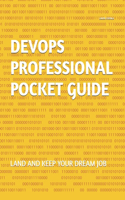Devops Professional Pocket Guide: Land and Keep Your Dream Job