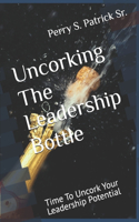 Uncorking The Leadership Bottle