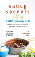 Saucy Secrets - Adding a Little Zip to Any Meal