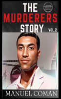 THE MURDERERS STORY Volume 2: Uncovering stories of murder, abduction and serial killers(2 Thought Provoking True Crime Stories)