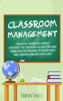 Classroom management - Teaching technique Secrets for effective teaching success includes exercises for teachers to maintain a well behaved and educated class