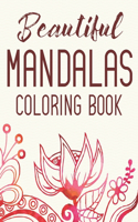 Beautiful Mandalas Coloring Book: Stress Relieving Patterns and Designs Coloring Pages, Mindful Coloring For Adults Relaxation