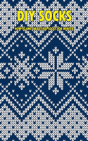 DIY Socks: How To Knit Beautiful Socks For Winter: Crochet Cozy Socks