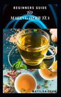 Beginners Guide to Making Herb Tea