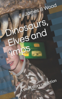Dinosaurs, Elves and Imps