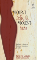 Violent Delights, Violent Ends