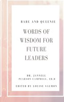 Babe and Queenie Words of Wisdom for Future Leaders