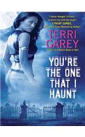 You're the One That I Haunt