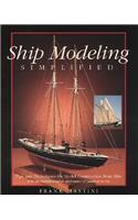 Ship Modeling Simplified: Tips and Techniques for Model Construction from Kits