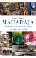 Live Like A Maharaja: How To Turn Your Home Into A Palace