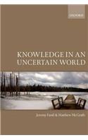 Knowledge in an Uncertain World