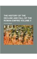 The History of the Decline and Fall of the Roman Empire Volume 5