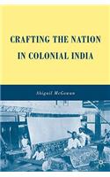 Crafting the Nation in Colonial India