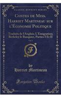 Contes de Miss. Harriet Martineau Sur l'ï¿½conomie Politique, Vol. 5: Traduits de l'Anglais; l'ï¿½migration; Berkeley Le Banquier, Parties I Et II (Classic Reprint): Traduits de l'Anglais; l'ï¿½migration; Berkeley Le Banquier, Parties I Et II (Classic Reprint)