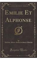 Emilie Et Alphonse, Vol. 3 (Classic Reprint)