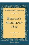 Bentley's Miscellany, 1852, Vol. 31 (Classic Reprint)