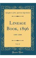 Lineage Book, 1896, Vol. 12: 11001-12000 (Classic Reprint)