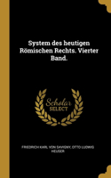 System des heutigen Römischen Rechts. Vierter Band.