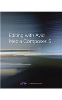 Editing with Avid Media Composer 5 [With DVD ROM]