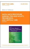Aacn Procedure Manual for High Acuity, Progressive, and Critical Care - Elsevier eBook on Vitalsource (Retail Access Card)