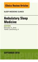 Ambulatory Sleep Medicine, an Issue of Sleep Medicine Clinics