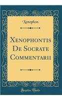Xenophontis de Socrate Commentarii (Classic Reprint)