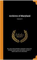 Archives of Maryland; Volume 31