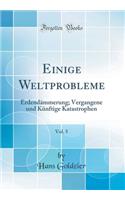 Einige Weltprobleme, Vol. 5: ErdendÃ¤mmerung; Vergangene Und KÃ¼nftige Katastrophen (Classic Reprint)