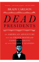 Dead Presidents: An American Adventure into the Strange Deaths and Surprising Afterlives of Our Nation's Leaders(English)