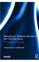 International Watercourses Law in the Nile River Basin