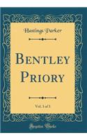Bentley Priory, Vol. 3 of 3 (Classic Reprint)