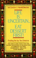 Life is Uncertain...Eat Dessert First!: Finding the Joy You Deserve