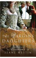 Virgin's Daughters: In the Court of Elizabeth I