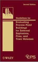 Guidelines for Evaluating Process Plant Buildings for External Explosions, Fires, and Toxic Releases