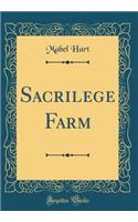 Sacrilege Farm (Classic Reprint)