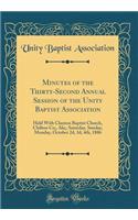 Minutes of the Thirty-Second Annual Session of the Unity Baptist Association: Held with Clanton Baptist Church, Chilton Co;, Ala;, Saturday, Sunday, Monday, October 2d, 3d, 4th, 1886 (Classic Reprint)